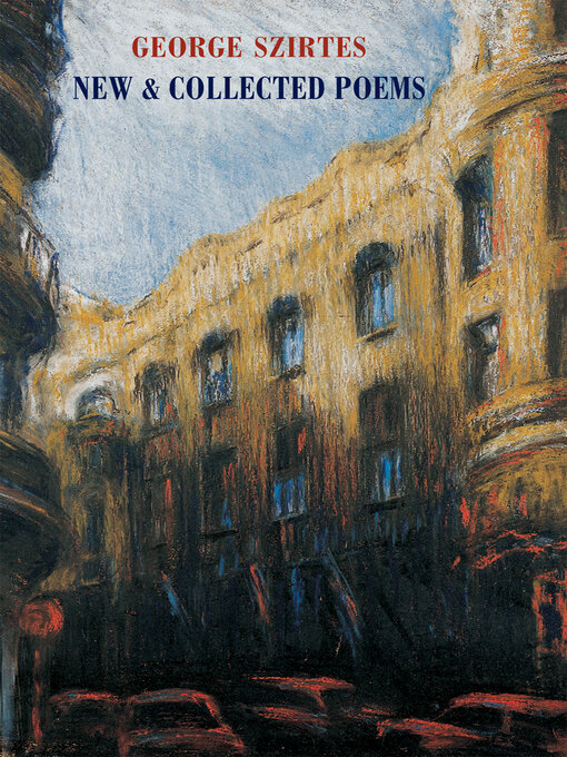 Title details for New & Collected Poems by George Szirtes - Available